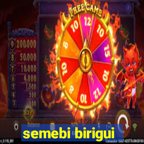 semebi birigui